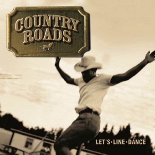 Country Roads - Lets Line Dance CD (2007) Country Line Dancing  Album Best Of