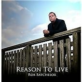 Reason To Live, Rob Batchelor CD ALBUM